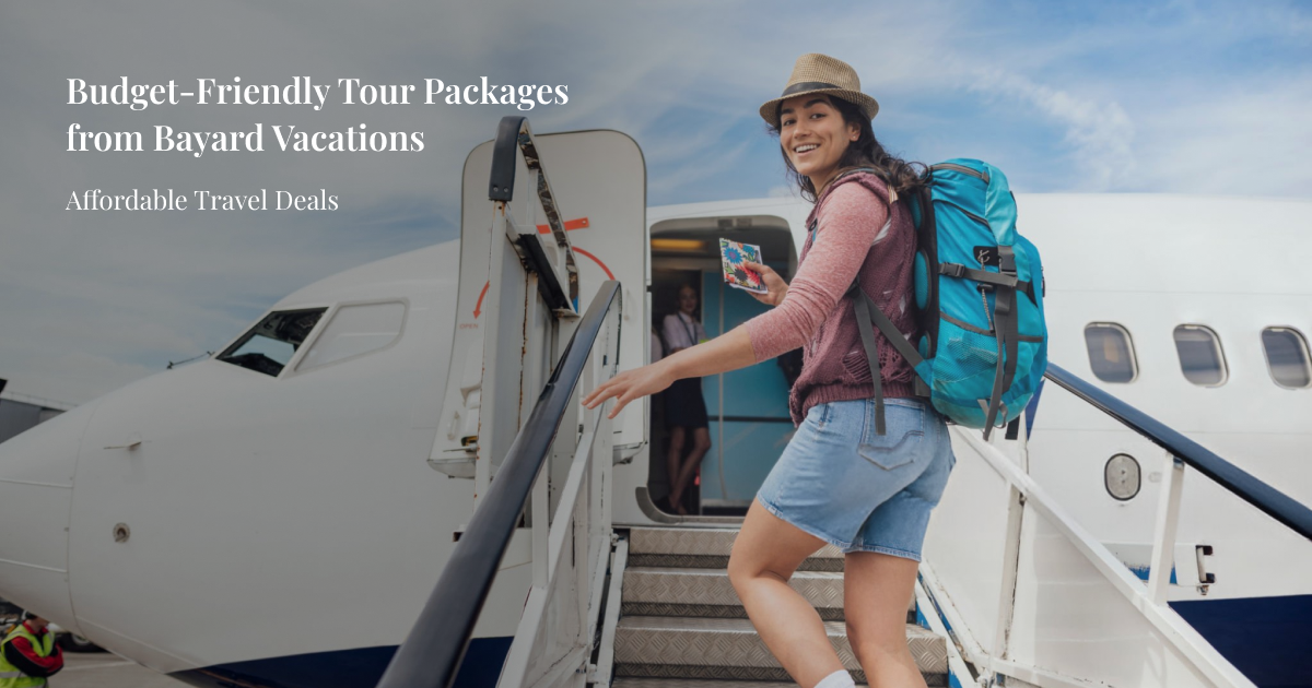 Budget-Friendly Tour Packages from Bayard Vacations